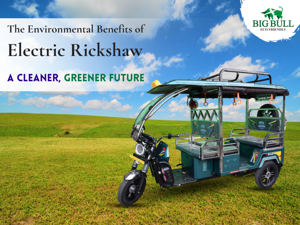The Environmental Benefits of Electric Rickshaw: A Cleaner, Greener Future